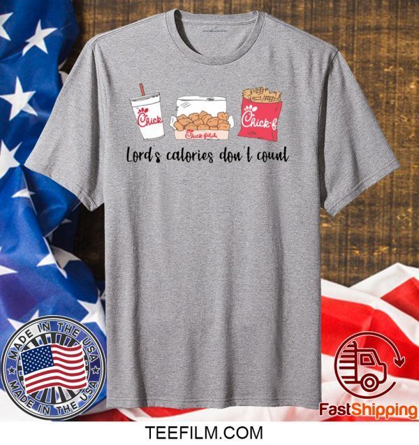 Chick Fil A Lord’s calories don’t count shirt