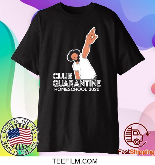 Club Quarantine Homeschool 2020 Shirt