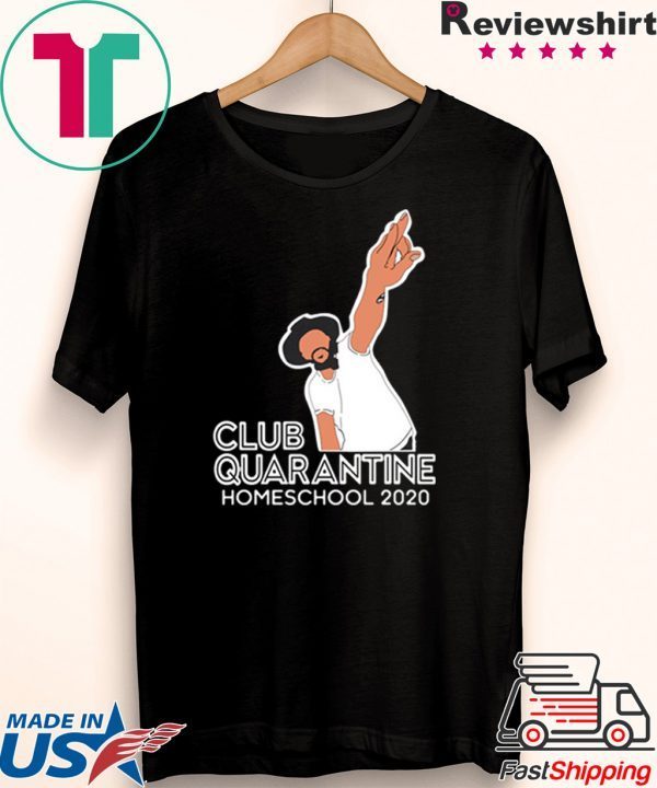 Club Quarantine Homeschool 2020 Tee Shirt