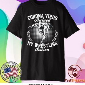 Corona ruined my wrestling season shirt