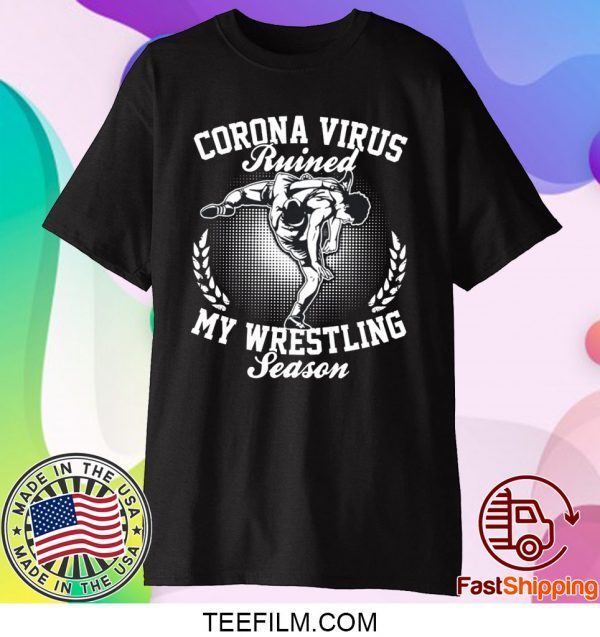 Corona ruined my wrestling season shirt