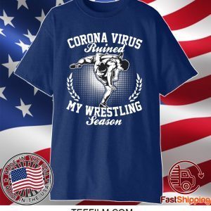 Corona ruined my wrestling season shirt