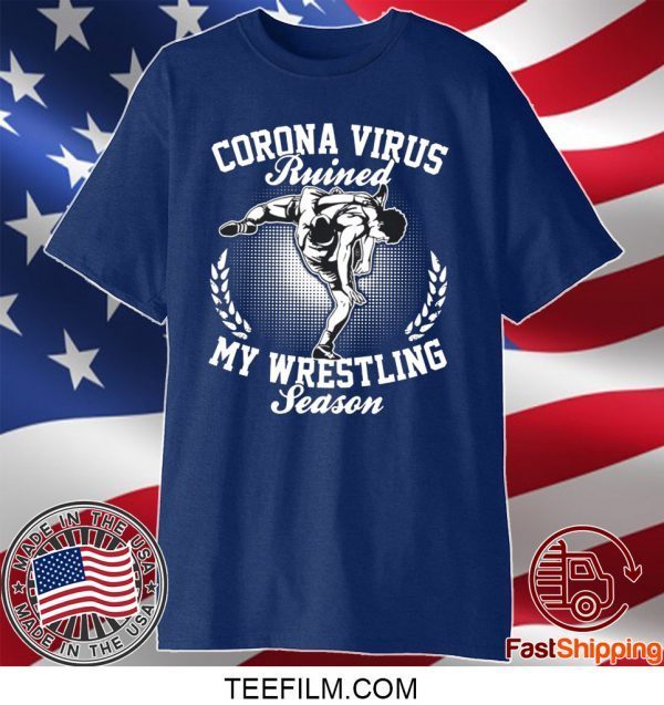 Corona ruined my wrestling season shirt