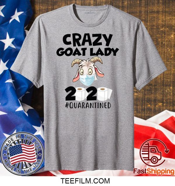 Crazy goat lady 2020 quarantine shirt