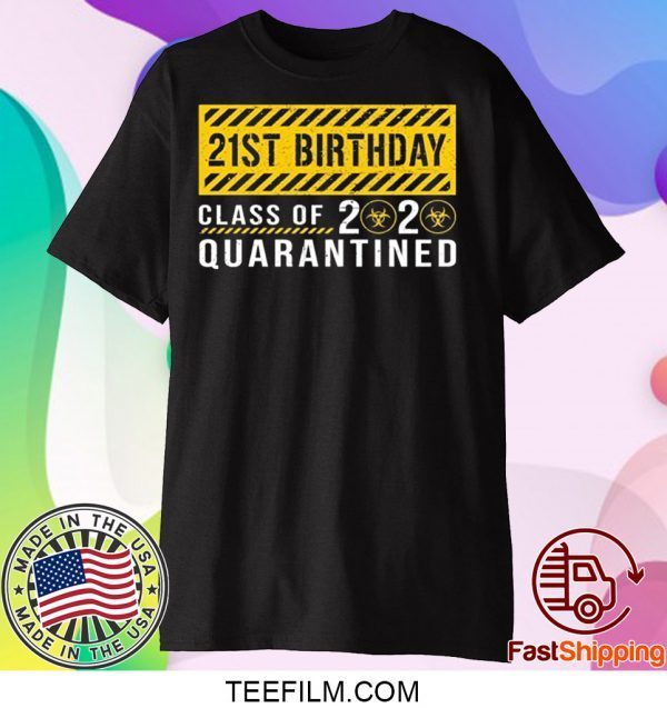 Dilostyle 21st Birthday Class of 2020 Quarantined Shirt