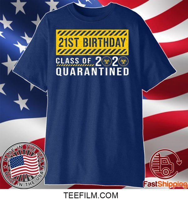 Dilostyle 21st Birthday Class of 2020 Quarantined Shirt