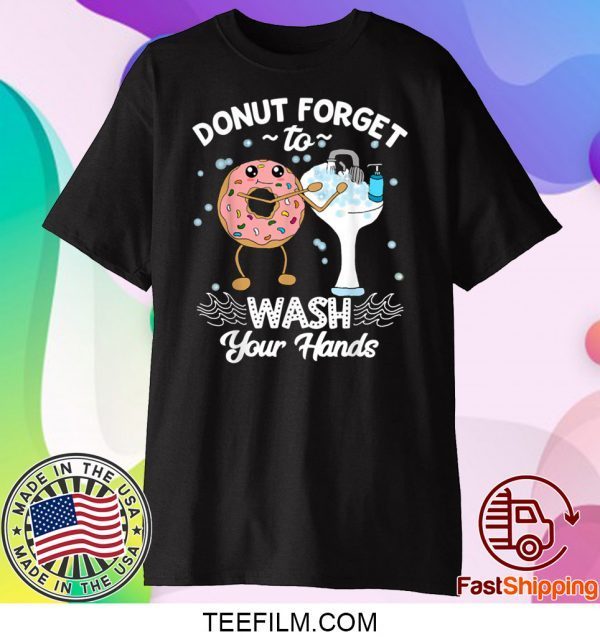 Don’t Forget to Wash Your Hands Tee Shirts