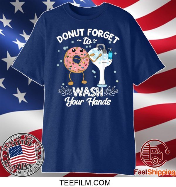 Don’t Forget to Wash Your Hands Tee Shirts