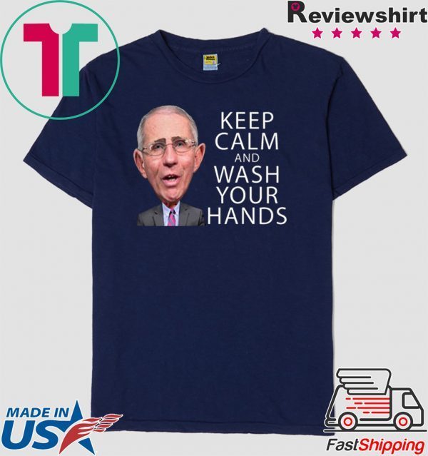 Dr Fauci Says Keep Calm and Wash Your Hands Coronavirus Tee Shirt