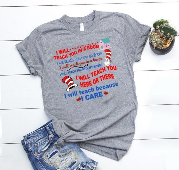 Dr Seuss I Will Teach You In A Room I Will Teach You Now On Zoom I Will Teach You In A House Shirt