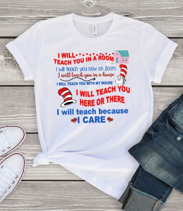 Dr Seuss I will teach you in a room I will teach you here or there shirt