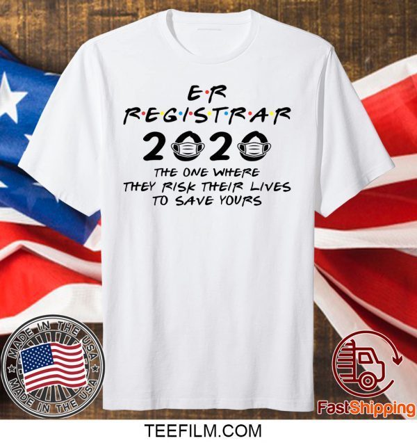 Er Registrar 2020 The One Where They Risk Their Lives To Save Yours T-Shirt