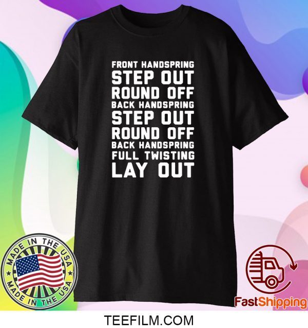 FONT HANDSPRING – STEP OUT – ROUND OFF – BACK HANDSPRING – STEP OUT – ROUND OFF – BLACK HANDSPRING – FULL TWISTING LAY OUT SHIRTS