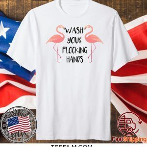 Flamingo wash your flocking hands shirt