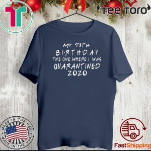Friends birthday Quarantine 19th Birthday 2020 T-Shirt