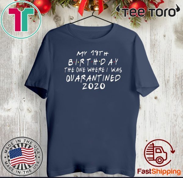 Friends birthday Quarantine 19th Birthday 2020 T-Shirt