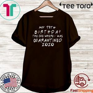 Friends birthday Quarantine 19th Birthday 2020 T-Shirt