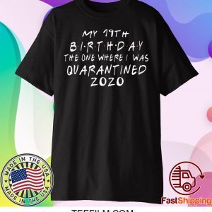 Friends birthday Quarantine 19th Birthday T-Shirt