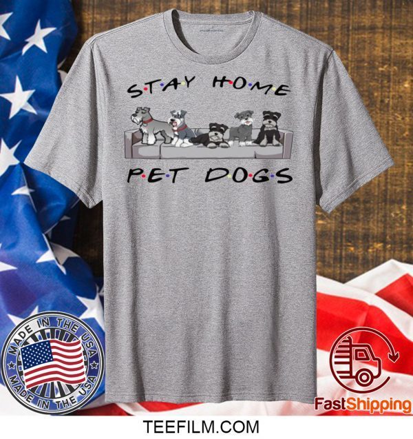 Friends stay home pet dogs T-shirt