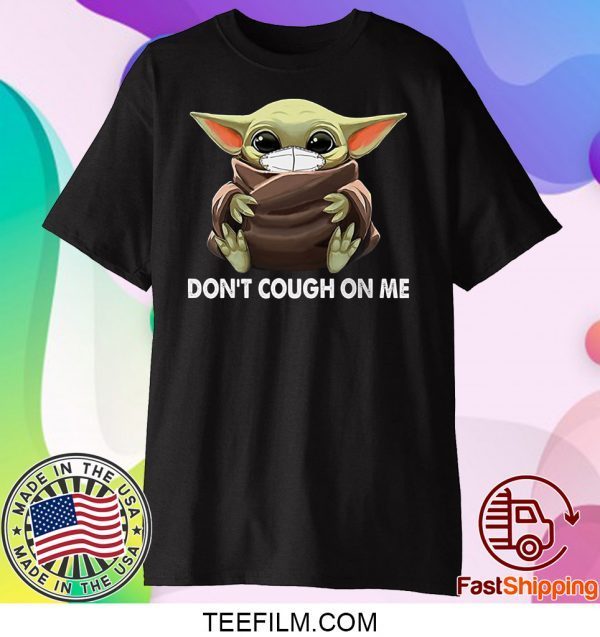 Don't Cough on Me Parody Baby-Yoda T-Shirt