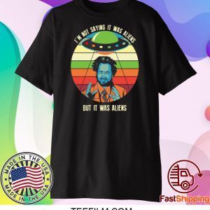 Giorgio A Tsoukalos I’m not saying it was aliens but it was aliens T-Shirt