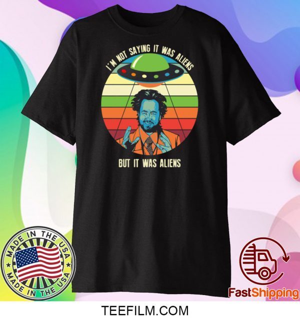 Giorgio A Tsoukalos I’m not saying it was aliens but it was aliens T-Shirt