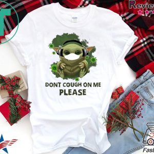 Good Baby Yoda Listen To Music Don T Cough On Me Please Coronavirus T-Shirt