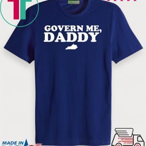 Govern Me Daddy TShirt