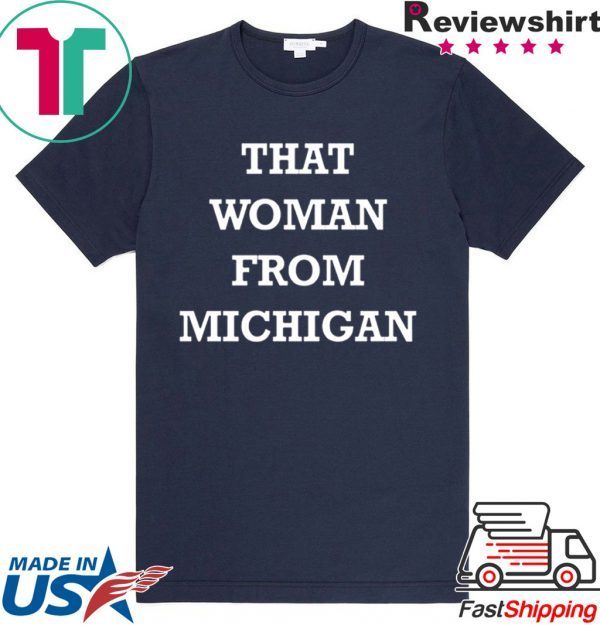 Gretchen Whitmer That Woman From Michigan Tee TShirt