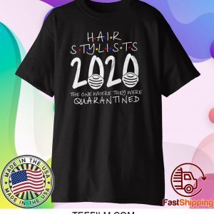 Hair Stylist Quarantined 2020 Shit Got Real The One Where They Were Quarantined Shirt