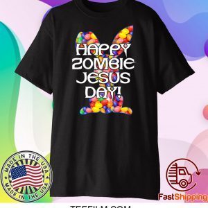 Happy Zombie Jesus Day Easter Bunny Shirt