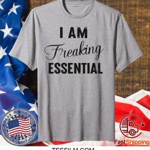 I AM Freaking Essential T-Shirt