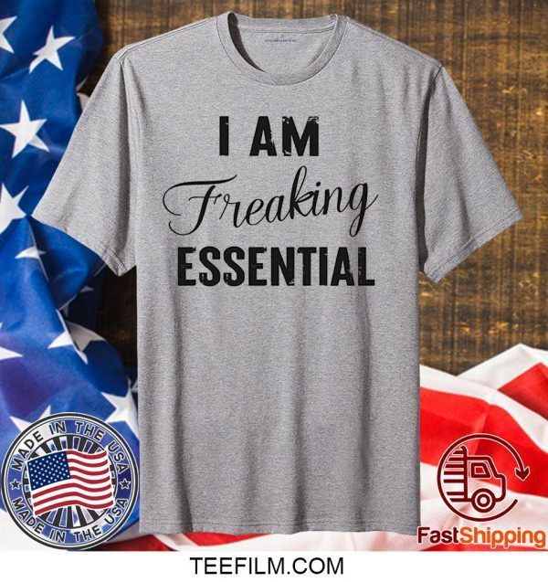 I AM Freaking Essential T-Shirt