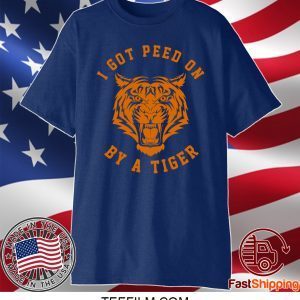 I Got Peed On by Tiger Joe Exotic Shirt