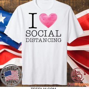 I Love Social Distancing shirt