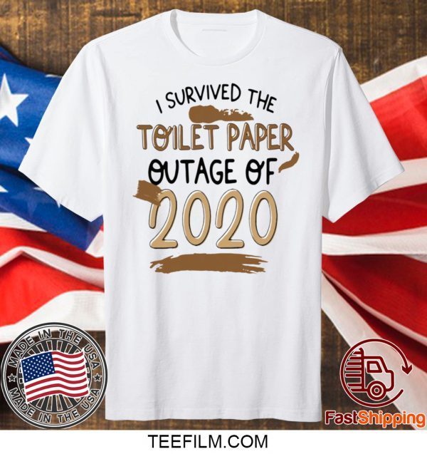 I SURVIVED TOILET PAPPER OUTAGE OF 2020 SHIRT