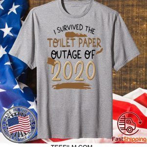 I SURVIVED TOILET PAPPER OUTAGE OF 2020 SHIRT