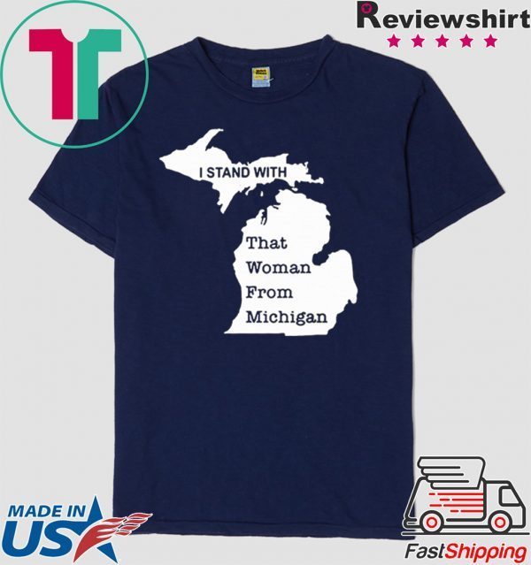 I Stand With That Woman From Michigan 2020 T-Shirt