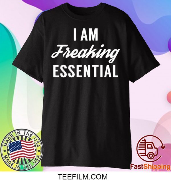 I am freaking essential Tee TShirts