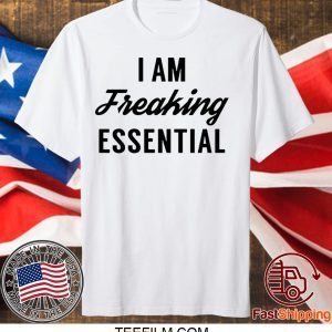 I am freaking essential Limited T-Shirt