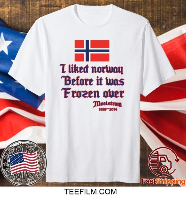 I liked Norway before it was Frozen over shirt