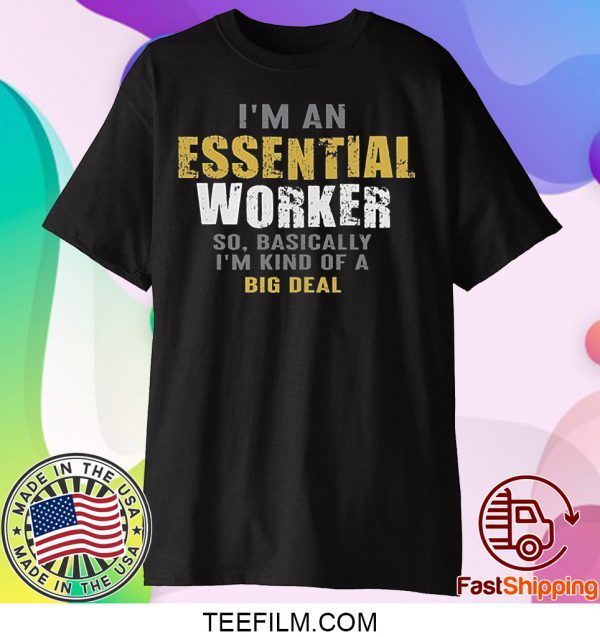 I'm an Essential Worker T-Shirt