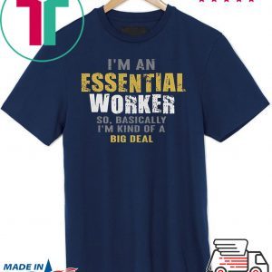 I'm an Essential Worker TShirt