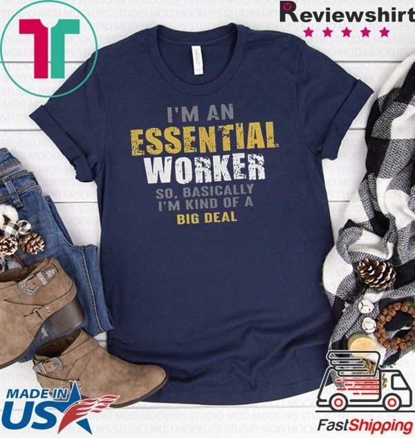 I'm an Essential Worker Tee T-Shirt