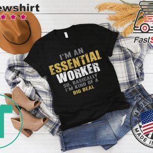 I'm an Essential Worker Tee T-Shirt