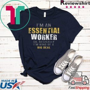 I’m an Essential Worker T-Shirts