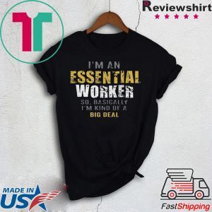 I’m an Essential Worker T-Shirts