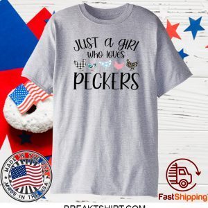 JUST A GIRL WHO LOVES PECKERS OFFICIAL TSHIRT