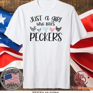JUST A GIRL WHO LOVES PECKERS T-SHIRT