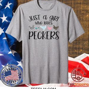 JUST A GIRL WHO LOVES PECKERS T-SHIRT